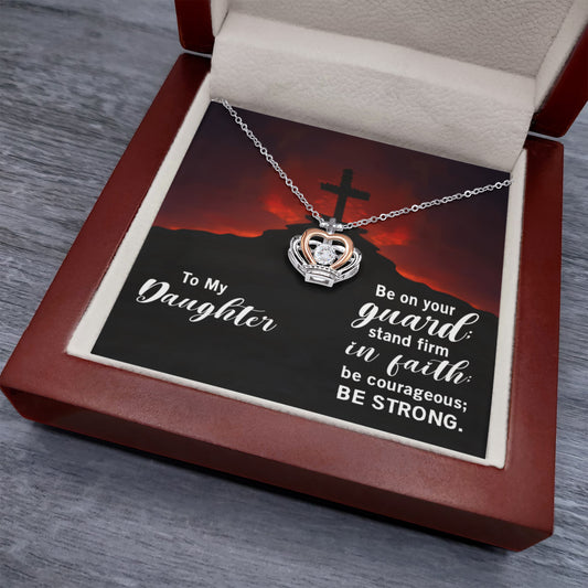 Crown Pendant Necklace  -  To my Daughter ,stand firm in faith