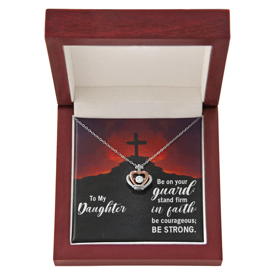 Crown Pendant Necklace  -  To my Daughter ,stand firm in faith